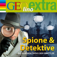 Spione & Detektive - Die geheimen Tricks der Ermittler: GEOlino extra Hör-Bibliothek (Abridged)