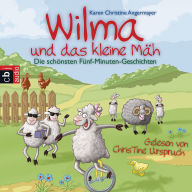 Wilma und das kleine Mäh: Die schönsten Fünf-Minuten-Geschichten