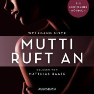 Mutti ruft an - Erotische ErzÃ¤hlungen - Ein erotisches HÃ¶rbuch, Teil 5 (UngekÃ¼rzt)