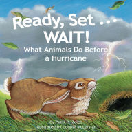 Ready, Set . . . WAIT!: What Animals Do Before a Hurricane