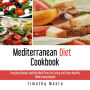 Mediterranean Diet Cookbook: Everyday Recipes and Diet Meal Plans for Eating and Living Healthy While Losing Weight