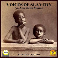 Voices of Slavery: An American Shame