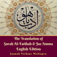 The Translation of Surah Al-Fatihah & Juz Amma : English Edition