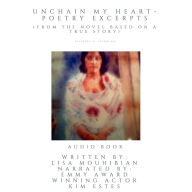Unchain My Heart: Poetry Excerpts (from the the novel based on a true story)