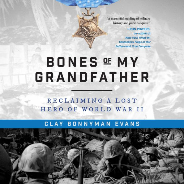 Bones of My Grandfather: Reclaiming a Lost Hero of WWII