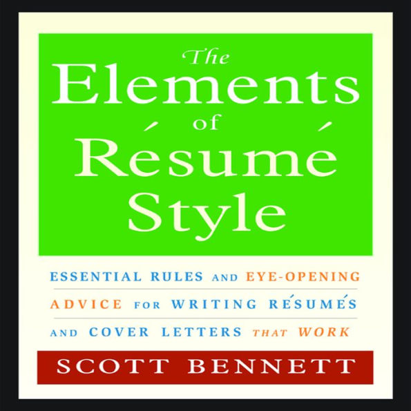 The Elements of Resume Style: Essential Rules for Writing Resumes and Cover Letters That Work