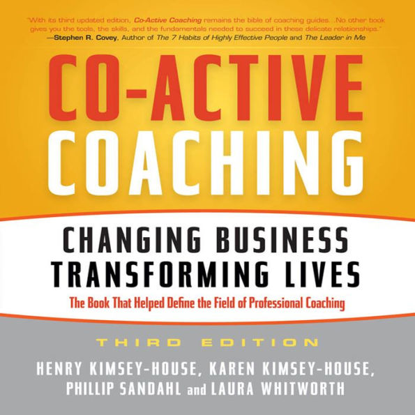 Co-Active Coaching, 3rd Edition: Changing Business, Transforming Lives