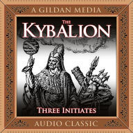 The Kybalion: A Study of Hermetic Philosophy of Ancient Egypt and Greece