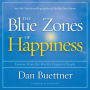 The Blue Zones of Happiness: Lessons from the World's Happiest People