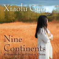 Nine Continents: A Memoir In and Out of China