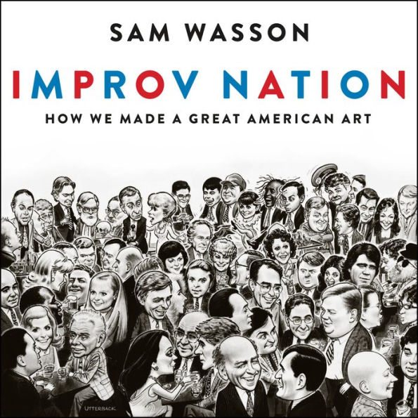 Improv Nation: How We Made a Great American Art