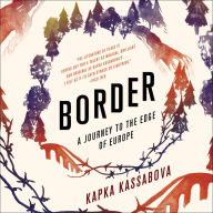 Border: A Journey to the Edge of Europe