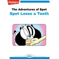 Spot Loses a Tooth: The Adventures of Spot