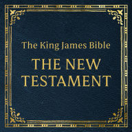 King James Version Holy Bible - The New Testament : New Testament