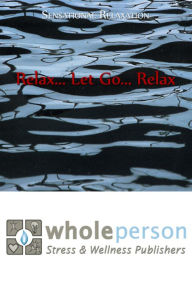 Relax... Let Go... Relax: Sensational Relaxation