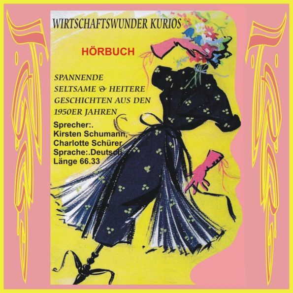 Wirtschaftswunder Kurios - Spannende, seltsame & heitere Geschichten aus den 1950er Jahren: - Kuriose, aber wahre Geschichten aus der Wirtschaftswunder-Zeit -