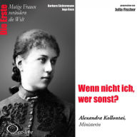 Wenn nicht ich, wer sonst? Die Ministerin Alexandra Kollontai