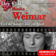 Truecrime - Erst die Kinder, nur zur Qual (Der Fall Monika Weimar)