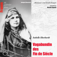 Abenteuer und Entdeckungen - Vagabundin des Fin de Siècle (Isabelle Eberhardt)