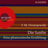 Die Sanfte. Eine phantastische Erzählung (Ungekürzte Lesung)