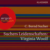 Suchers Leidenschaften: Virginia Woolf - Eine Einführung in Leben und Werk (Feature)