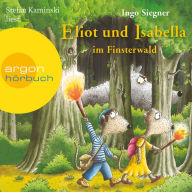 Eliot und Isabella im Finsterwald - Eliot und Isabella, Band 4 (Szenische Lesung)