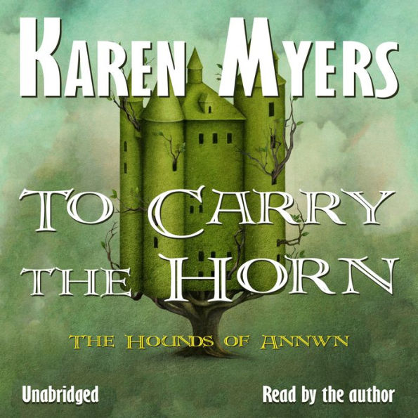 To Carry the Horn: Book 1 of The Hounds of Annwn