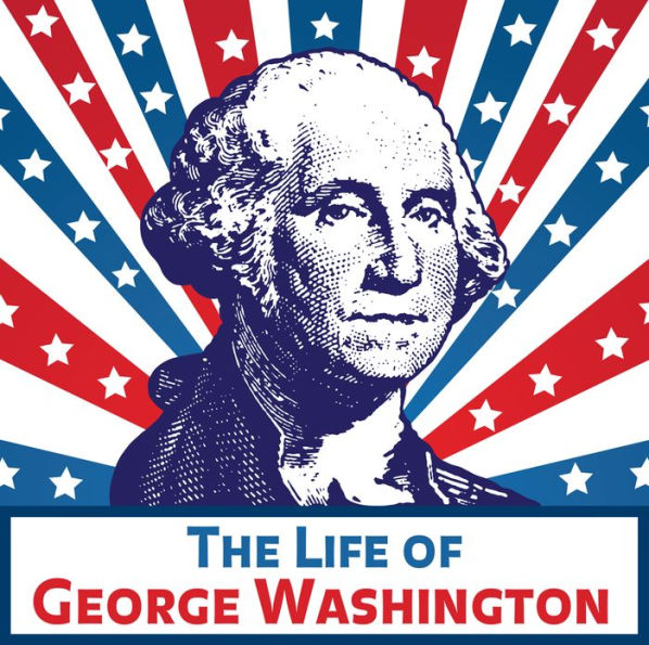 The Life of George Washington