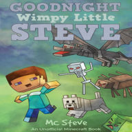 Goodnight, Wimpy Little Steve: An Unofficial Minecraft Book