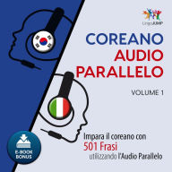 Audio Parallelo Coreano: Impara il coreano con 501 Frasi utilizzando l'Audio Parallelo - Volume 1