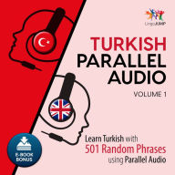 Turkish Parallel Audio, Volume 1: Learn Turkish with 501 Random Phrases using Parallel Audio - Volume 1