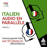 Italien audio en parallle: Facilement apprendre l'italien avec 501 phrases en audio en parallle - Partie 2