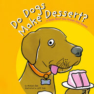 Do Dogs Make Dessert? : A Book About How Animals Help Humans