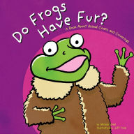 Do Frogs Have Fur?: A Book About Animal Coats and Coverings