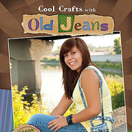 Cool Crafts with Old Jeans : Green Projects for Resourceful Kids