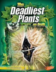 The Deadliest Plants on Earth