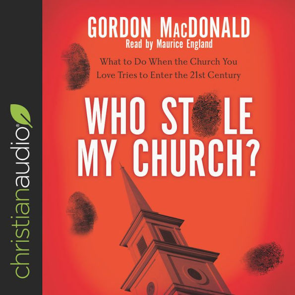 Who Stole My Church?: What to Do When the Church You Love Tries to Enter the 21st Century