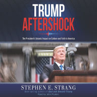 Trump Aftershock: The President's Seismic Impact on Culture and Faith in America