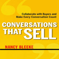 Conversations That Sell: Collaborate with Buyers and Make Every Conversation Count