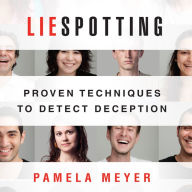 Liespotting: Proven Techniques to Detect Deception