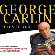 George Carlin Reads to You: An Audio Collection Including Recent Grammy Winners Braindroppings and Napalm & Silly Putty (Abridged)