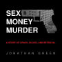 Sex Money Murder: A Story of Crack, Blood, and Betrayal