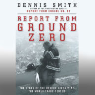 Report from Ground Zero: The Story of the Rescue Efforts at the World Trade Center (Abridged)