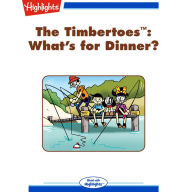 What's for Dinner?: The Timbertoes