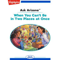 When You Can't Be in Two Places at Once: Ask Arizona