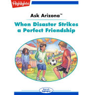 When Disaster Strikes a Perfect Friendship: Ask Arizona