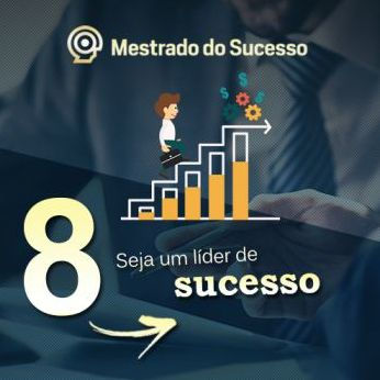 8 - Seja um líder de sucesso