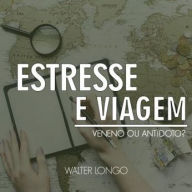 Estresse e Viagem: Veneno ou Antídoto?