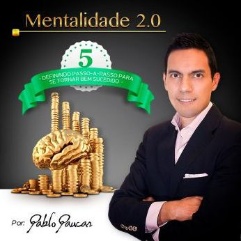 5- Definindo passo-a-passo para se tornar bem sucedido, Mentalidade 2.0