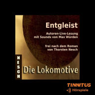 Entgleist: Autoren-Live-Lesung mit Sounds von Max Würden frei nach dem Roman von Thorsten Nesch 